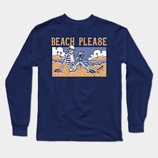 Beach Please - Skeleton Vacation Long Sleeve T-Shirt